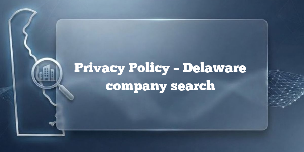 Privacy Policy – Delaware company search